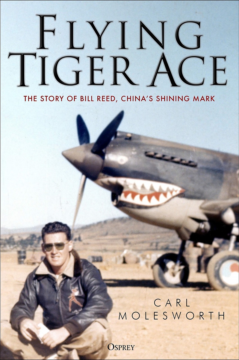 The Death of a Flying Tiger Ace: the Final Flight of Bill Reed, China’s Shining Mark